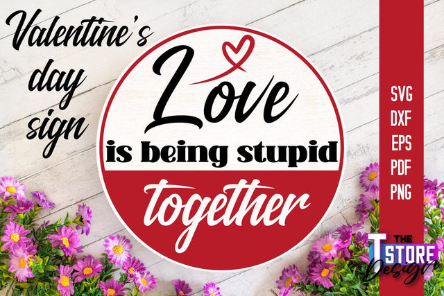 Valentine's Day Sign | Round Signs | Valentine's Day Quotes | SVG File SVG The T Store Design 
