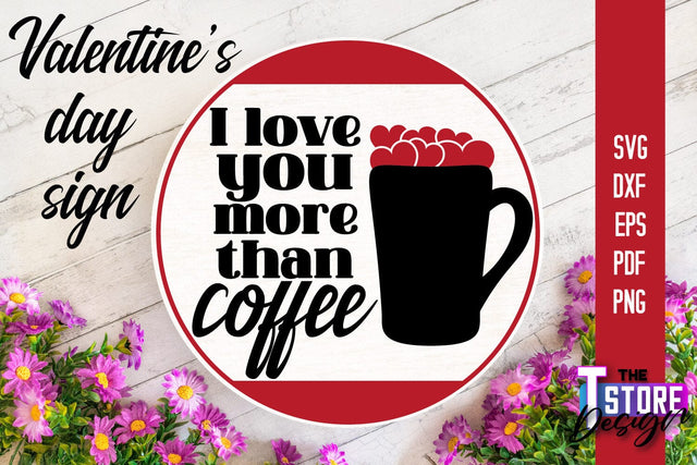 Valentine's Day Sign | Round Signs | Valentine's Day Quotes | SVG File SVG The T Store Design 