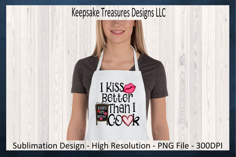 Valentines PNG, I Kiss Better Than I cook, Sublimation PNG, Valentine Shirt, Valentine Kitchen Decor, Digital Download, PNG Printable Sublimation Keepsake Treasures Designs LLC. 