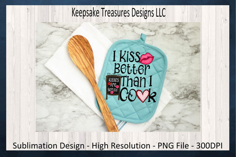 Valentines PNG, I Kiss Better Than I cook, Sublimation PNG, Valentine Shirt, Valentine Kitchen Decor, Digital Download, PNG Printable Sublimation Keepsake Treasures Designs LLC. 