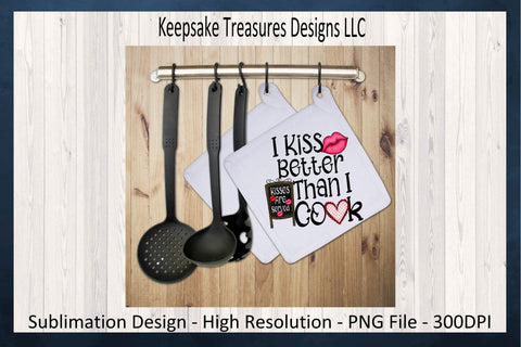 Valentines PNG, I Kiss Better Than I cook, Sublimation PNG, Valentine Shirt, Valentine Kitchen Decor, Digital Download, PNG Printable Sublimation Keepsake Treasures Designs LLC. 