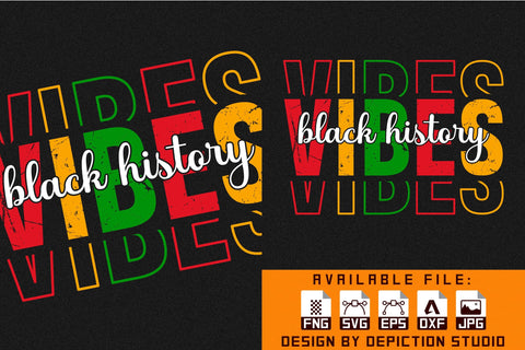 Vibes Black History T-Shirt, Pride Month Shirt, Black History Shirt Print Template Sketch DESIGN Depiction Studio 