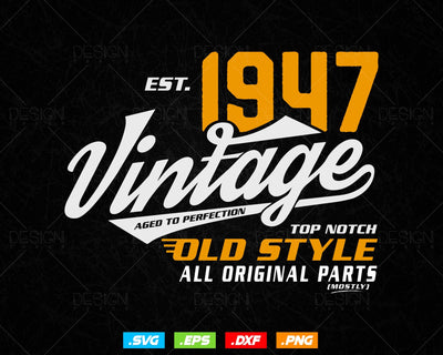 Vintage 77th Birthday Svg Png, Est 1947, Aged to Perfection Svg, Mostly Original Parts Courage T-shirt, 77th Birthday Party, Happy Birthday SVG DesignDestine 