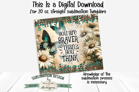 Vintage Butterfly Daisy 20oz Tumbler Wrap - Braver Than You Think Sublimation Ewe-N-Me Designs 