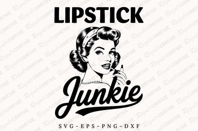 Vintage Funny Woman SVG, Lipstick junkie SVG PNG, Beauty Makeup Artist SVG, Funny SVG, SVG Shirt Design SVG Regulrcrative 