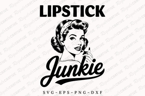 Vintage Funny Woman SVG, Lipstick junkie SVG PNG, Beauty Makeup Artist SVG, Funny SVG, SVG Shirt Design SVG Regulrcrative 