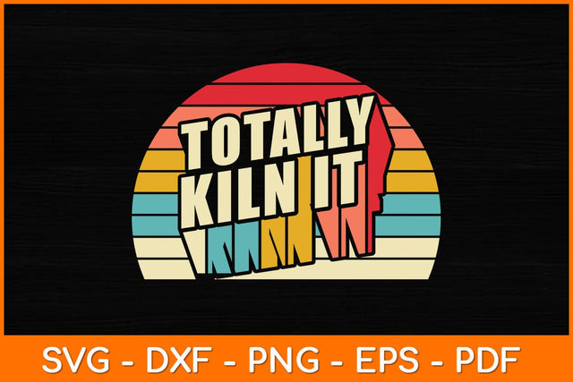 Vintage Pottery Totally Kiln It Retro Pottery Ceramic Lover Svg File SVG artprintfile 
