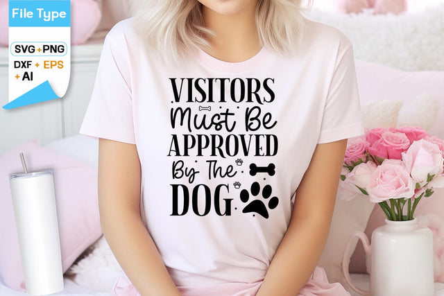 Visitors Must Be Approved By The Dog SVG Design, Dogs SVG Design, Funny pet quotes, Dog lover design, SVGs,Quotes and Sayings,Food & Drink,On Sale, Print & Cut SVG DesignPlante 503 