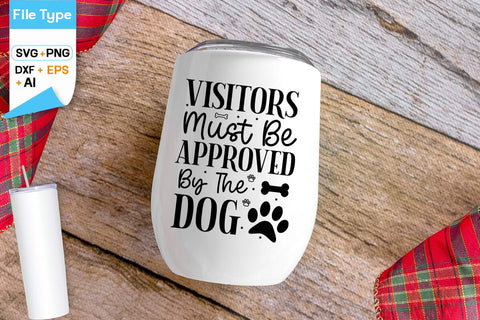 Visitors Must Be Approved By The Dog SVG Design, Dogs SVG Design, Funny pet quotes, Dog lover design, SVGs,Quotes and Sayings,Food & Drink,On Sale, Print & Cut SVG DesignPlante 503 