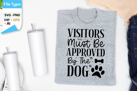 Visitors Must Be Approved By The Dog SVG Design, Dogs SVG Design, Funny pet quotes, Dog lover design, SVGs,Quotes and Sayings,Food & Drink,On Sale, Print & Cut SVG DesignPlante 503 