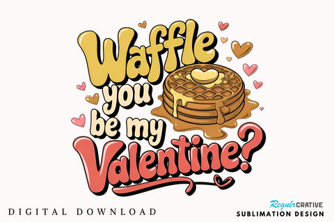Waffle you be my Valentine Sublimation Design Sublimation Regulrcrative 