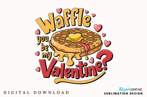 Waffle you be my Valentine Sublimation T-Shirt Design Sublimation Regulrcrative 