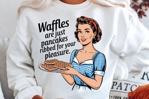 Waffles are just Pancakes Ribbed for your Pleasure Sublimation Design Sublimation Regulrcrative 