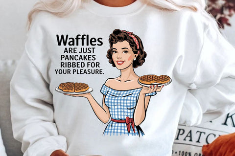 Waffles are just Pancakes Ribbed for your Pleasure Sublimation Design Sublimation Regulrcrative 