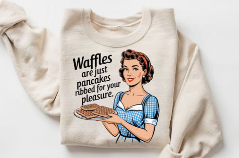 Waffles are just Pancakes Ribbed for your Pleasure Sublimation Design Sublimation Regulrcrative 