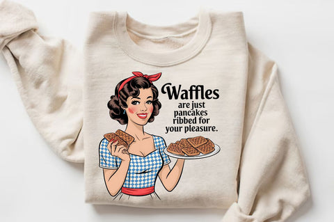 Waffles are just Pancakes Ribbed for your Pleasure Sublimation Design Sublimation Regulrcrative 