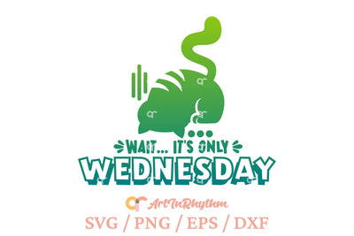 Wait It's only Wednesday, Funny Sarcastic SVG SVG Artinrhythm shop 