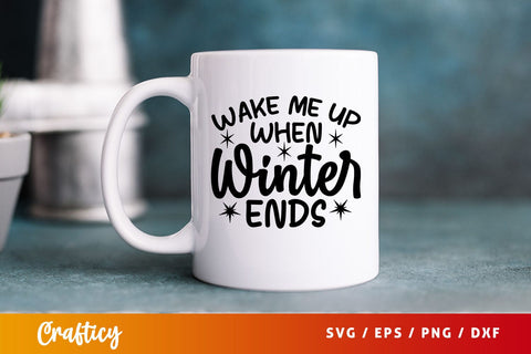 wake me up when winter ends Svg Design SVG Designangry 