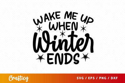 wake me up when winter ends Svg Design SVG Designangry 
