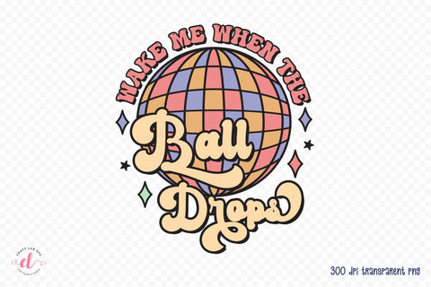 Wake Me when the Ball Drops Retro Sublimation Sublimation CraftLabSVG 