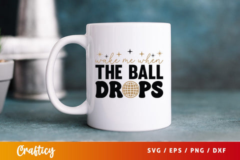Wake me when the ball drops SVG Design SVG Designangry 