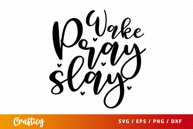 Wake pray slay SVG Design SVG Designangry 