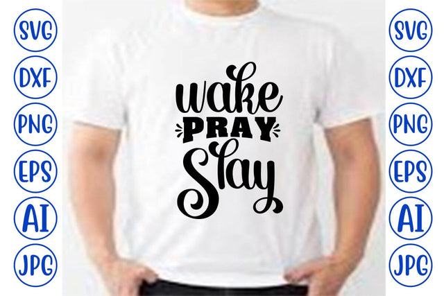 Wake Pray Slay SVG SVG Syaman 