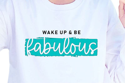 Wake Up And Be Fabulous SVG, Inspirational Quotes, Motivatinal Quote Sublimation PNG T shirt Designs, Sayings SVG, Positive Vibes, SVG D2PUTRI Designs 