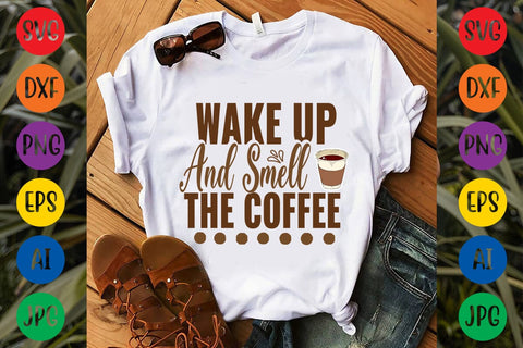 Wake Up And Smell The Coffee SVG DESIGN SVG Rafiqul20606 
