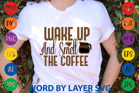 Wake Up And Smell The Coffee SVG DESIGN SVG Rafiqul20606 