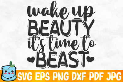 Wake Up Beauty It's Time To Beast SVG MintyMarshmallows 