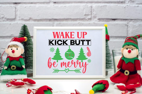 Wake up kick butt be merry SVG Design SVG Designangry 