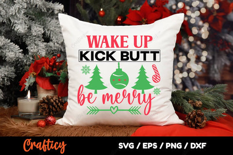 Wake up kick butt be merry SVG Design SVG Designangry 