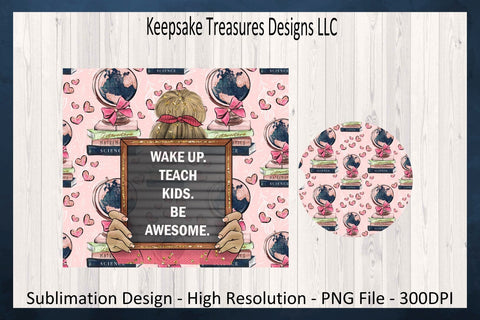 Wake Up Teach Kids Be Awesome 20oz Straight Tumbler Wrap, Matching Car Coaster, Sublimation Png Printable, Digital Download Sublimation Keepsake Treasures Designs LLC. 