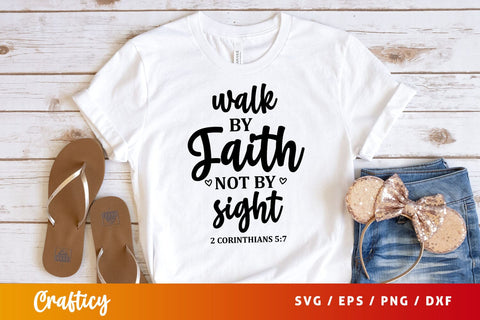 Walk by faith not by sight 2 corinthians 57 Svg Design SVG Designangry 