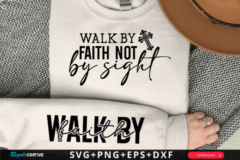 Walk By faith not by sight Sleeve SVG Design, Christian Sleeve SVG, Faith SVG Design, Jesus Sleeve SVG SVG Regulrcrative 