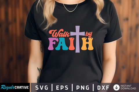 Walk by faith svg Design SVG Regulrcrative 