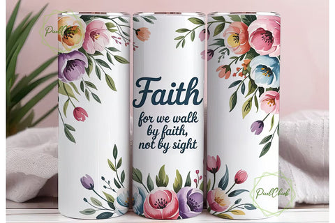 Walk By Faith Tumbler Wrap PNG Sublimation PixelChick 