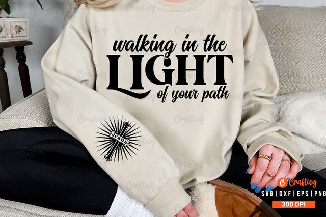 Walking in the light of Your path Sleeve SVG Design SVG Designangry 