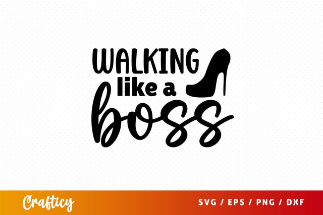 walking like a boss Svg Design SVG Designangry 