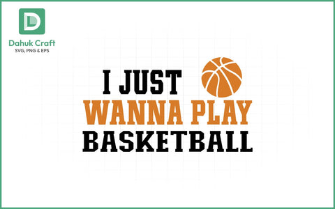 Wanna Play Basketball SVG Basketball SVG PNG & EPS V1 SVG dahukdesign 