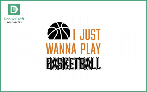 Wanna Play Basketball SVG Basketball SVG PNG & EPS V4 SVG dahukdesign 
