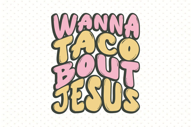 Wanna Taco Bout Jesus SVG orpitasn 