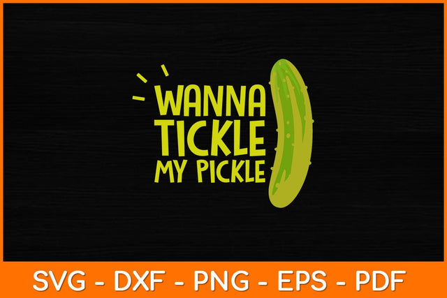 Wanna Tickle My Pickle Svg Design SVG artprintfile 