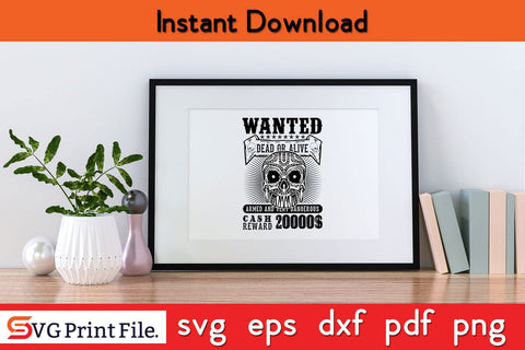 Wanted Dead Or Alive Funny Skull Design T-shirt SVG SVG Print File 