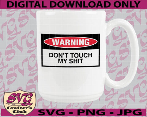 Warning Don't Touch My Shit Sign SVG Design SVG SVG Crafter's Club 