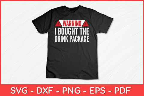 Warning I Bought The Drink Package Cruise Funny Svg Design SVG artprintfile 