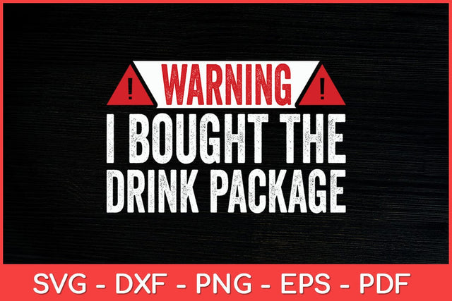 Warning I Bought The Drink Package Cruise Funny Svg Design SVG artprintfile 