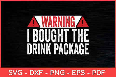 Warning I Bought The Drink Package Cruise Funny Svg Design SVG artprintfile 