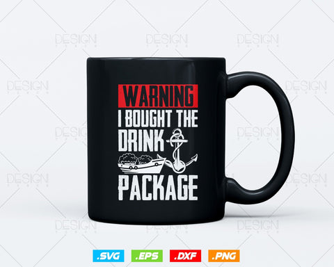 Warning I Bought The Drink Package Funny Cruise Ship Svg Png Files, Cruise Ship T-shirt Design Gift For Boat Lovers Vacation Party SVG DesignDestine 
